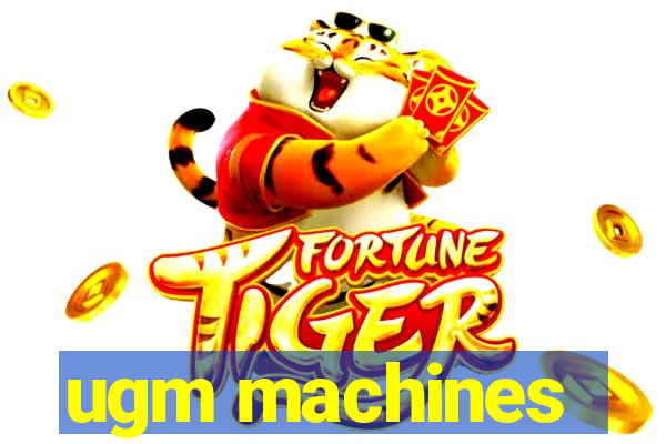 ugm machines