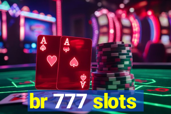 br 777 slots