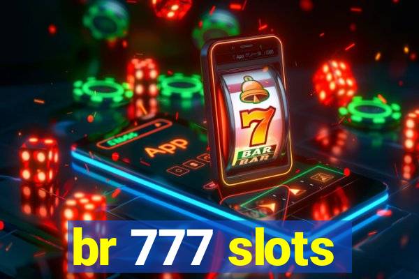 br 777 slots