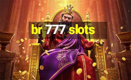 br 777 slots