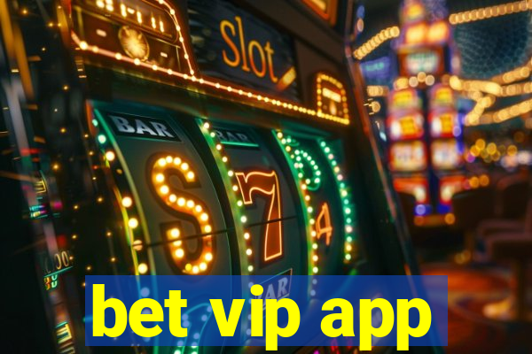 bet vip app