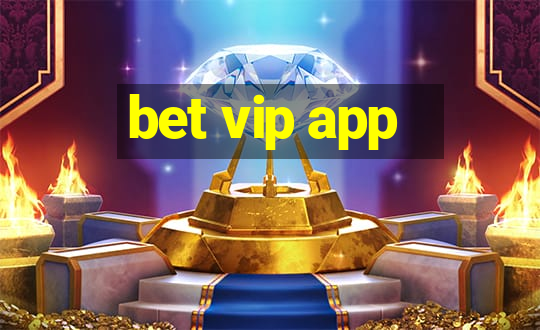 bet vip app