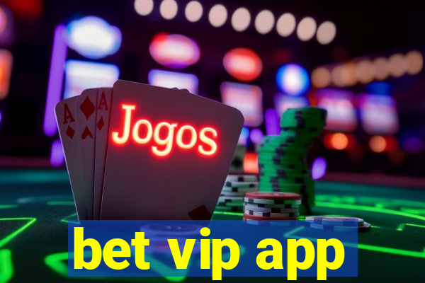 bet vip app