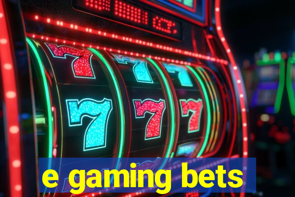 e gaming bets