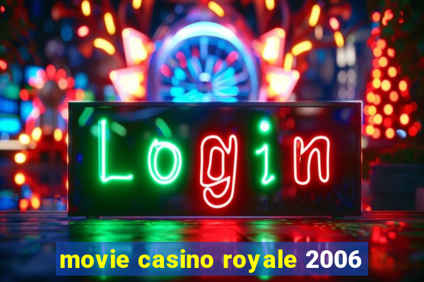 movie casino royale 2006