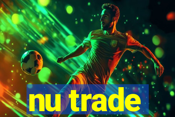 nu trade