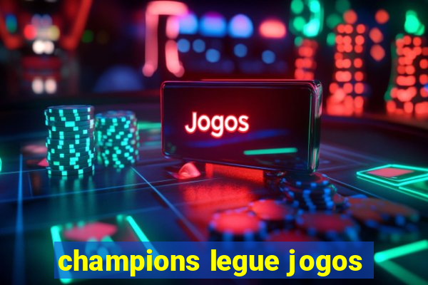 champions legue jogos