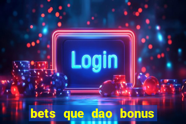 bets que dao bonus no cadastro sem deposito