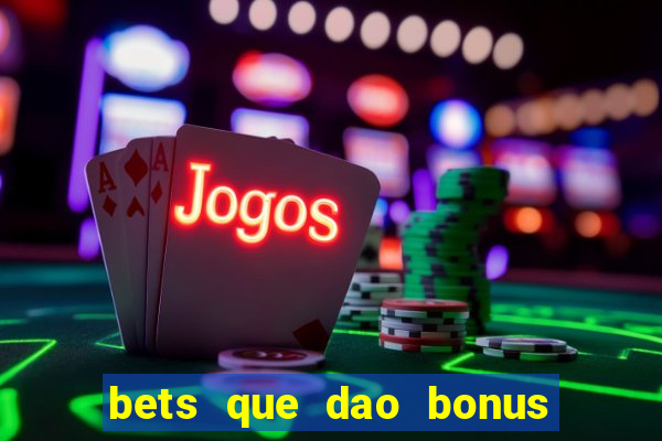 bets que dao bonus no cadastro sem deposito