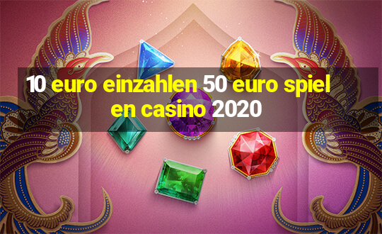 10 euro einzahlen 50 euro spielen casino 2020