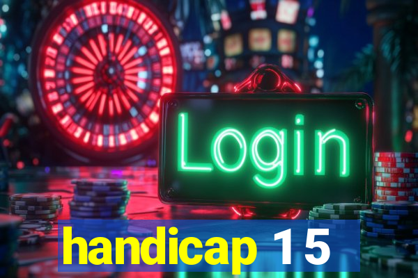 handicap 1 5