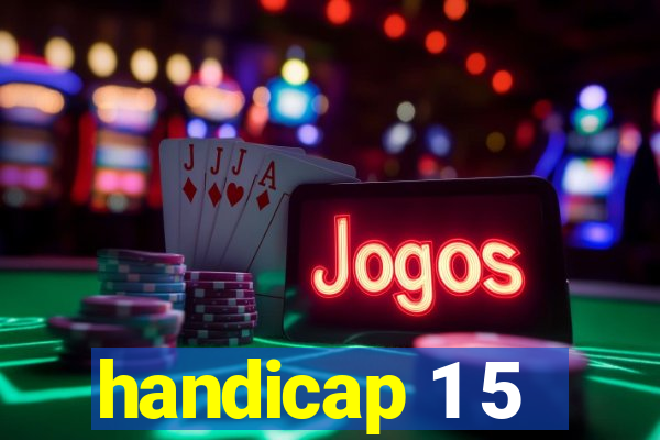 handicap 1 5