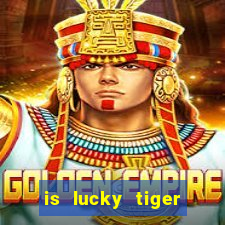 is lucky tiger casino legit