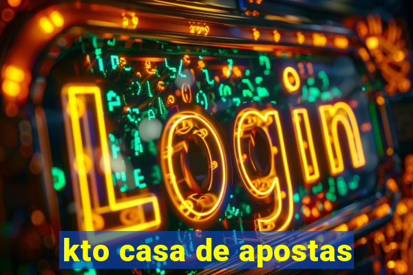 kto casa de apostas