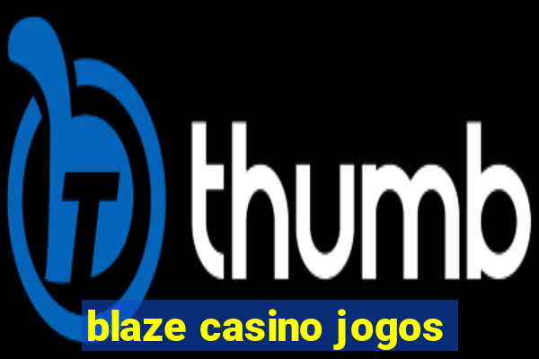 blaze casino jogos