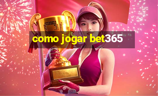 como jogar bet365