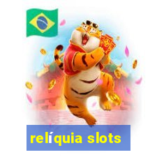 relíquia slots