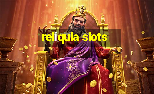 relíquia slots