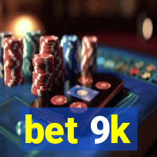 bet 9k