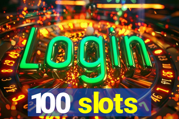 100 slots