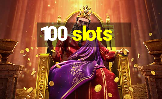 100 slots