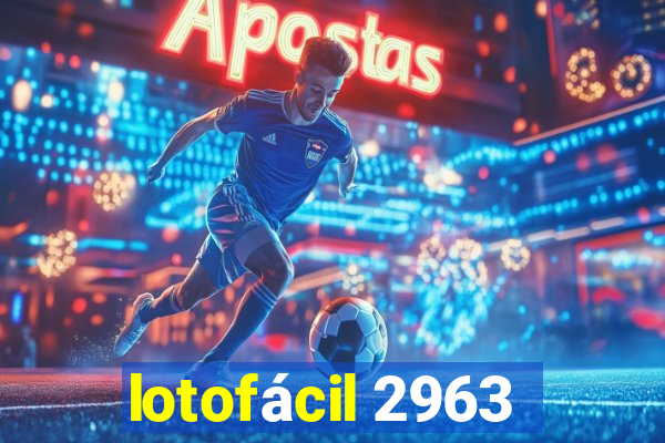 lotofácil 2963