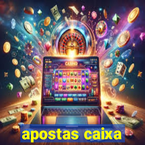 apostas caixa