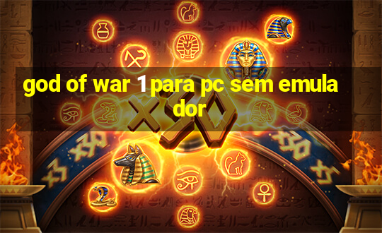 god of war 1 para pc sem emulador