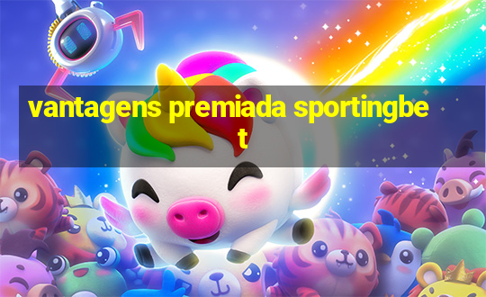 vantagens premiada sportingbet