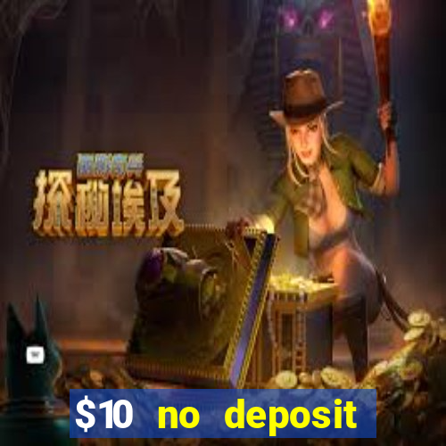 $10 no deposit casino bonus