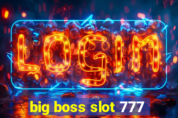 big boss slot 777