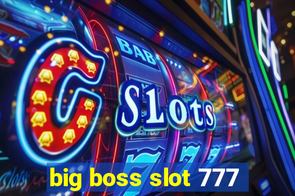 big boss slot 777