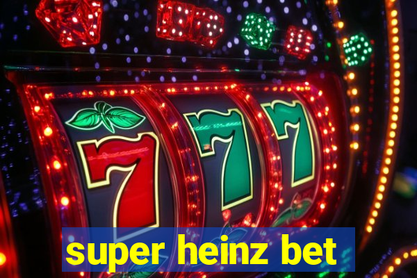 super heinz bet