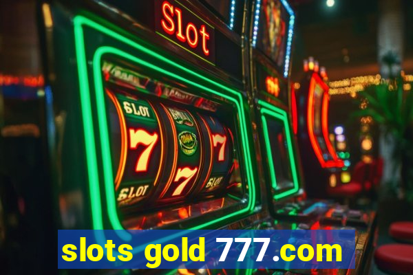 slots gold 777.com