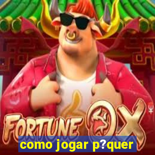 como jogar p?quer