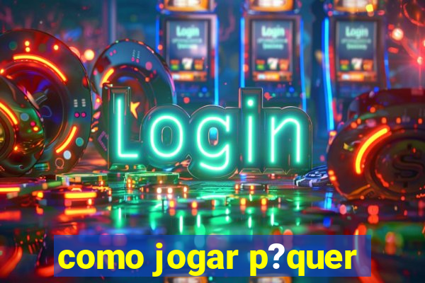 como jogar p?quer