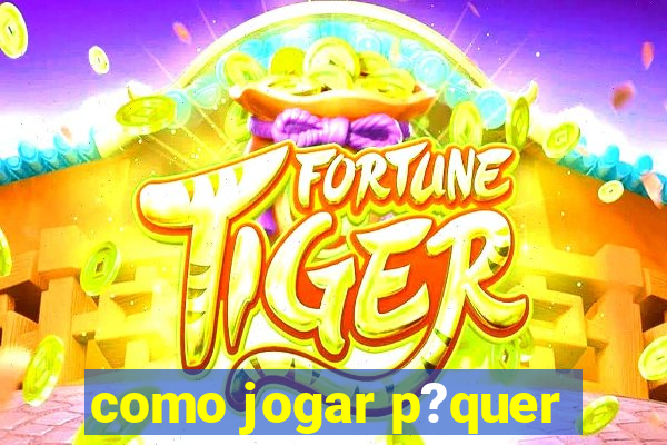 como jogar p?quer