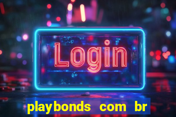 playbonds com br jogar gratis