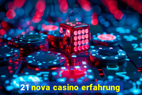 21 nova casino erfahrung