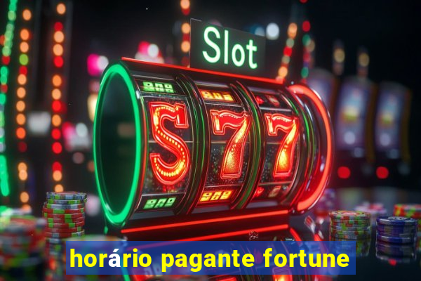 horário pagante fortune