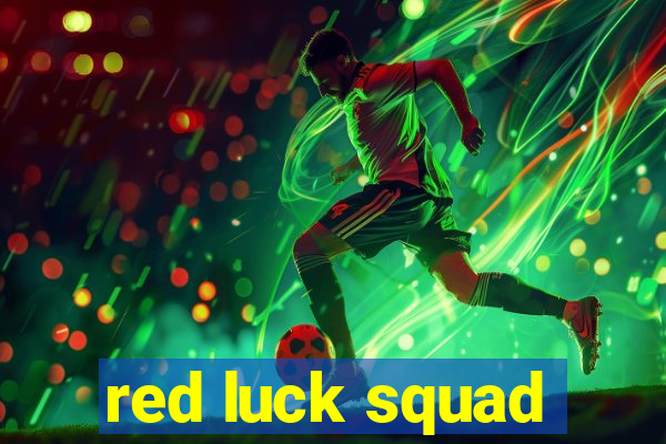 red luck squad