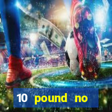 10 pound no deposit casino