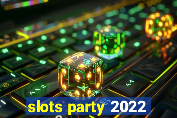 slots party 2022