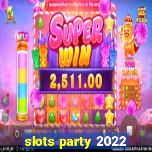 slots party 2022