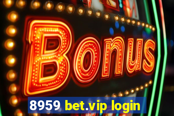 8959 bet.vip login