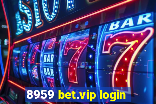 8959 bet.vip login