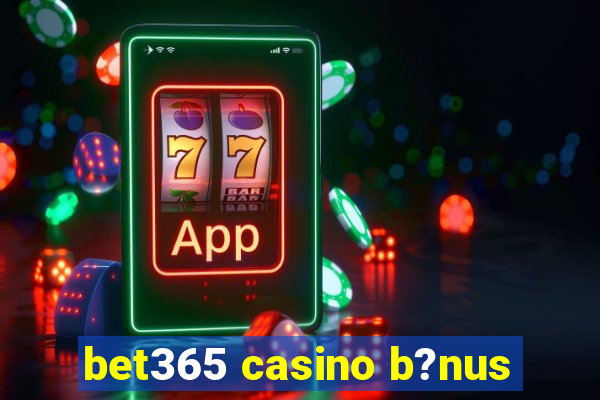 bet365 casino b?nus