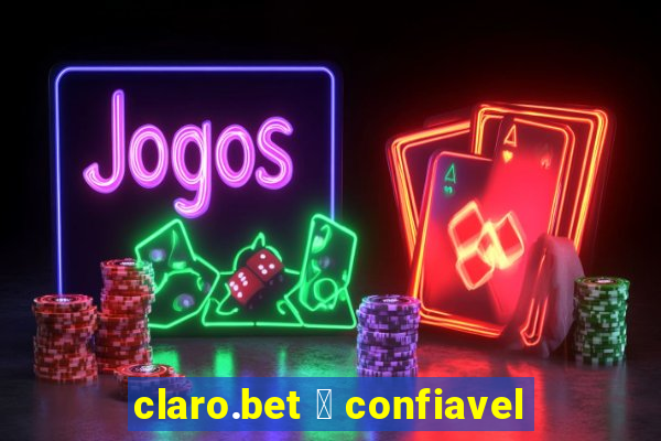 claro.bet 茅 confiavel