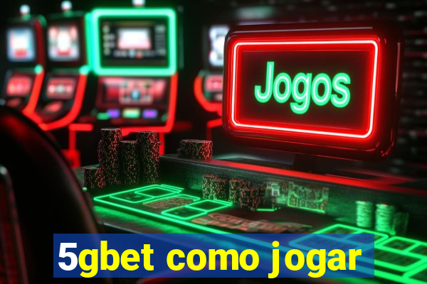 5gbet como jogar