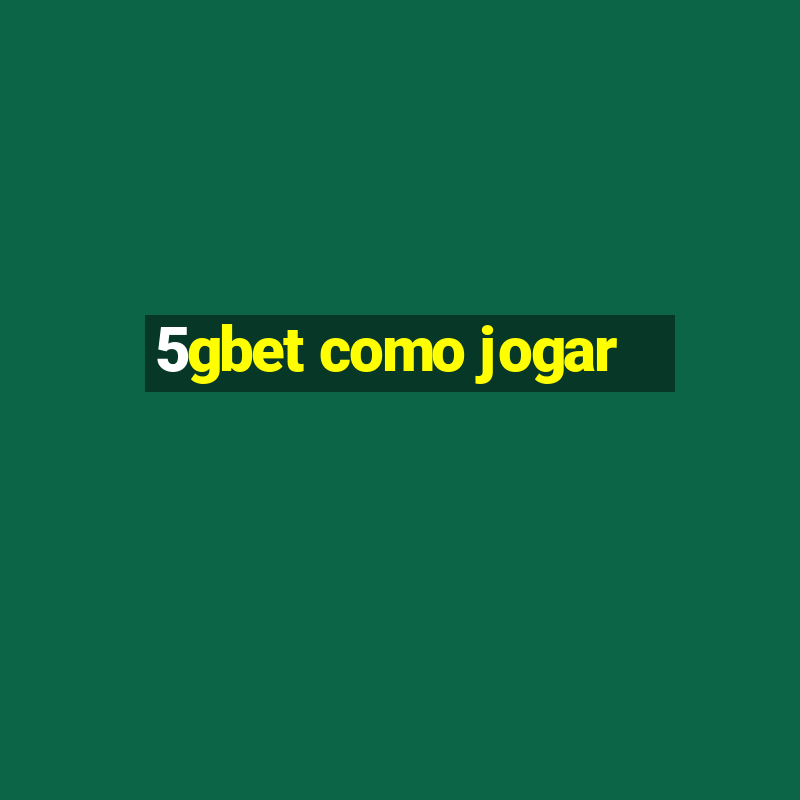 5gbet como jogar